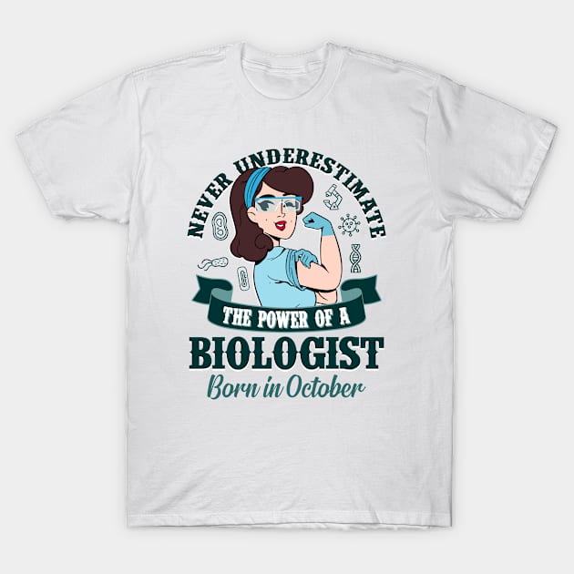 Biologist Power born in October T-Shirt by cecatto1994